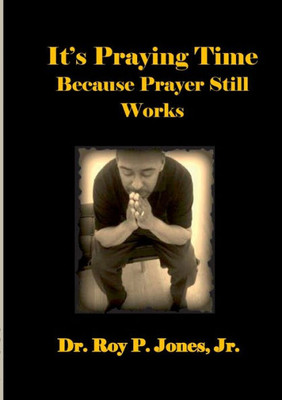 ItÆs Praying Time Because Prayer Still Works By