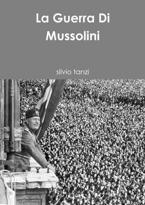 La Guerra Di Mussolini (Italian Edition)
