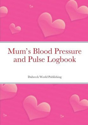MumÆs Blood Pressure and Pulse Logbook