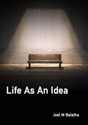 Life As An Idea