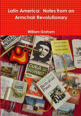 Latin America: Notes from an Armchair Revolutionary