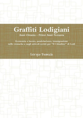Graffiti Lodigiani. Anni Ottanta - Primi Anni Novanta (Italian Edition)
