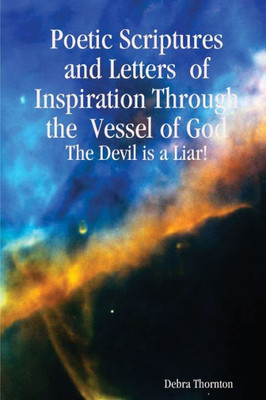 Poetic Scriptures and Letters of Inspiration Through the Vessel of God