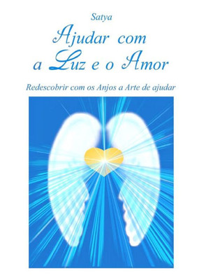 Ajudar com a Luz e o Amor (Portuguese Edition)