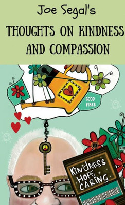 Joe Segal's Book Of Thoughts On Compassion And Kindness