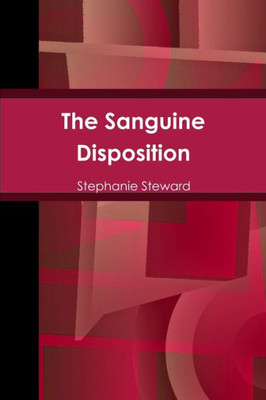 The Sanguine Disposition