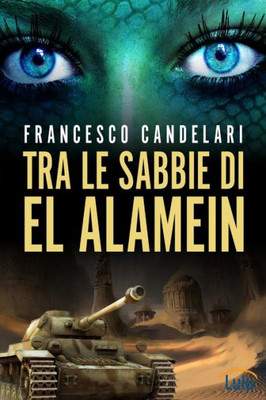 Tra le sabbie di El Alamein (Italian Edition)
