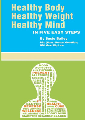 Healthy Body, Healthy Weight, Healthy Mind: In Five Easy Steps