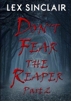 Don't Fear The Reaper: Part 2