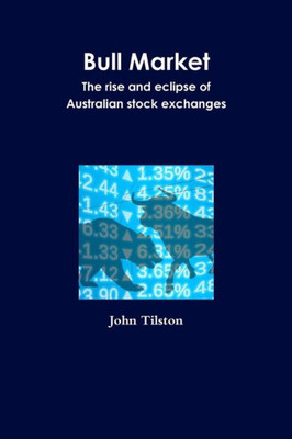 Bull Market The rise and eclipse of Australian stock exchanges