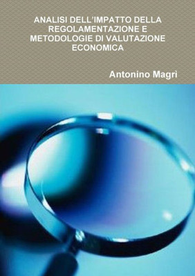 Analisi Dell'impatto Della Regolamentazione E Metodologie Di Valutazione Economica (Italian Edition)