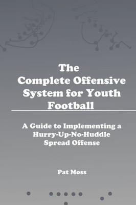 The Complete Offensive System for Youth Football