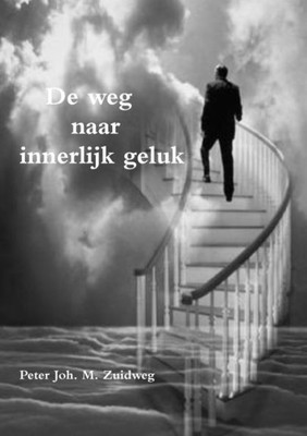 De weg naar innerlijk geluk (Dutch Edition)