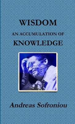 WISDOM AN ACCUMULATION OF KNOWLEDGE WISDOM AN ACCUMULATION OF KNOWLEDGE
