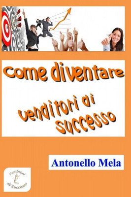 Come diventare venditori di successo (Italian Edition)