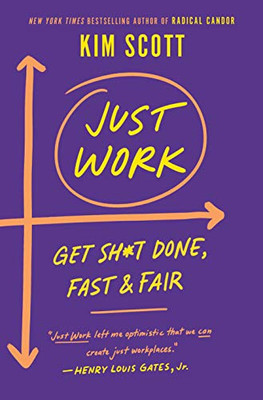 Just Work: Get Sh*t Done, Fast & Fair