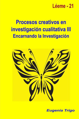 Procesos creativos en investigaci?n cualitativa III. Encarnando la investigaci?n (Spanish Edition)