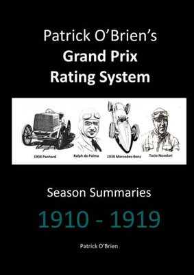 Patrick O'Brien's Grand Prix Rating System: Season Summaries 1910-1919 Patrick O'Brien's Grand Prix Rating System: Season Summaries 1910-1919
