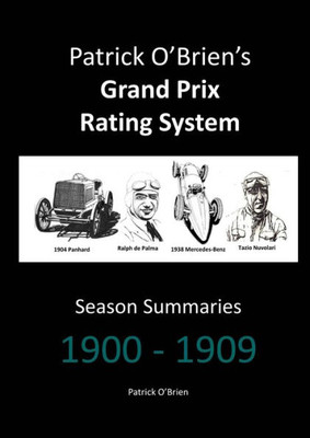 Patrick O'Brien's Grand Prix Rating System: Season Summaries 1900-1909 Patrick O'Brien's Grand Prix Rating System: Season Summaries 1900-1909