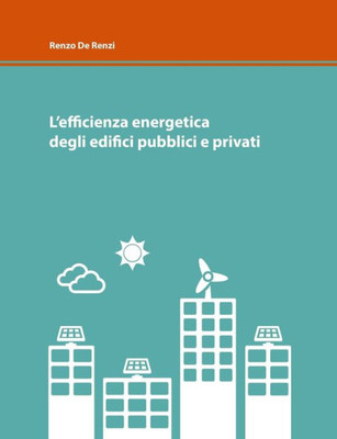 L'efficienza energetica degli edifici pubblici e privati (Italian Edition)