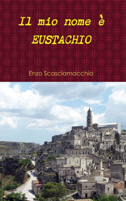 Il mio nome ? EUSTACHIO (Italian Edition)