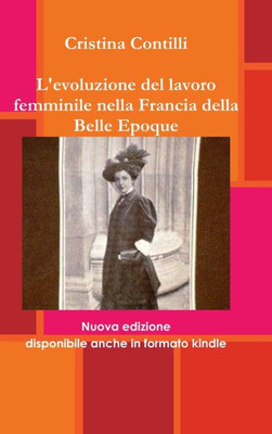 L'evoluzione del lavoro femminile nella Francia della Belle Epoque (Italian Edition)