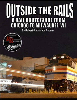 Outside the Rails: A Rail Route Guide from Chicago to Milwaukee, WI