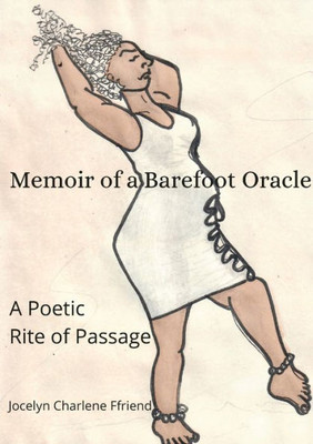 Memoir of a Barefoot Oracle: A Poetic Rite of Passage