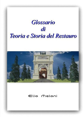 Glossario di Teoria e Storia del Restauro (Italian Edition)