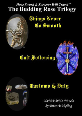 The Budding Rose Trilogy - Have Sword & Sorcery: Will Travel