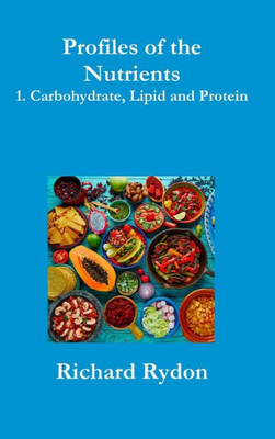 Profiles of the Nutrients-1. Carbohydrate, Lipid and Protein