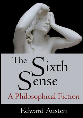 The Sixth Sense: A Philosophical Fiction