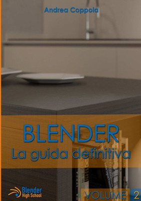Blender La guida definitiva volume 2 (Italian Edition)