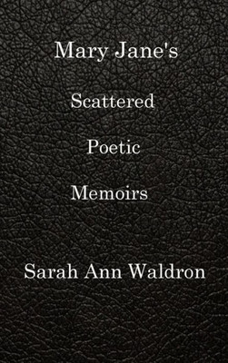 MARY JANE'S SCATTERED POETIC MEMOIRS
