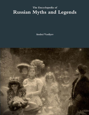 The Encyclopedia of Russian Myths and Legends