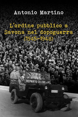 L'ordine pubblico a Savona nel dopoguerra (1945-1948) (Italian Edition)