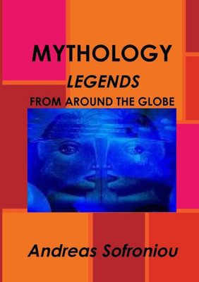 MYTHOLOGY LEGENDS FROM AROUND THE GLOBE