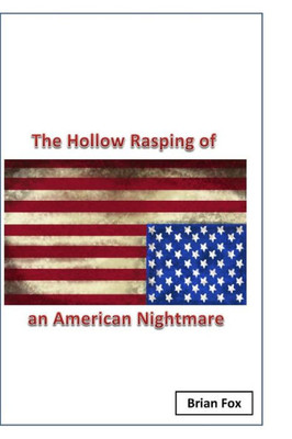 The Hollow Rasping of an American Nightmare
