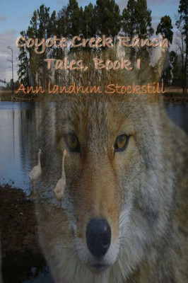 Coyote Creek Ranch Tales, Book I