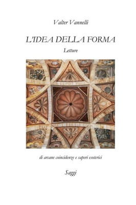 L'IDEA DELLA FORMA, Letture di arcane coincidenze e saperi esoterici _ Saggi (Italian Edition)