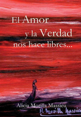 El Amor y la Verdad nos hace libres (Spanish Edition)