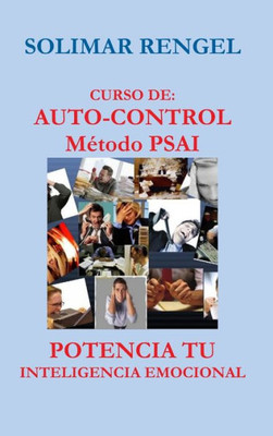 CURSO DE AUTO-CONTROL - METODO PSAI- POTENCIA TU INTELIGENCIA EMOCIONAL (Spanish Edition)