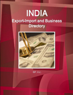 India ExportImport and Business Directory Volume 1 Strategic Information and Contacts