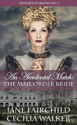 An Accidental Match: The Mail Order Bride (Pinkerton Brides)