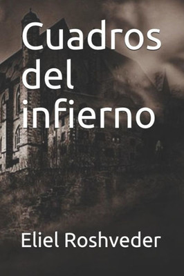 Cuadros del infierno (Cuentos de suspenso y terror) (Spanish Edition)