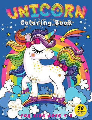 Unicorn Coloring Book: 50 Unique Designs For Kids Ages 4-8 (Coloring and Activity Books for Kids)