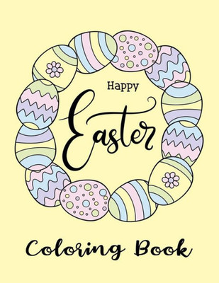 Happy Easter Coloring Book: Detailed Rabbit Easter Eggs Coloring Pages for Teenagers, Tweens, Older Kids, Boys, & Girls, Zendoodle