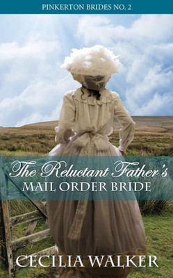 The Reluctant Father's Mail Order Bride (Pinkerton Brides)