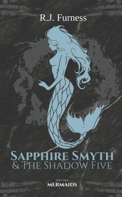 MERMAIDS: Sapphire Smyth & The Shadow Five (Part Two)