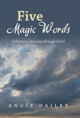 Five Magic Words: A Personal Journey Through Grief - Hardcover